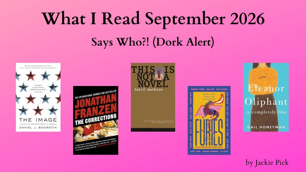 Graphic for “What I Read September 2026: Says Who?! (Dork Alert),” featuring the covers of five books reviewed this month on a bright pink background
